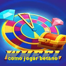 como jogar betano