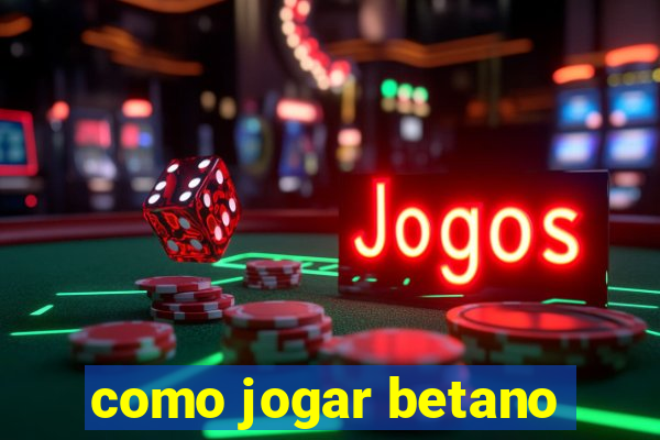 como jogar betano