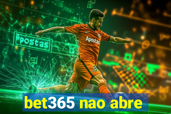 bet365 nao abre