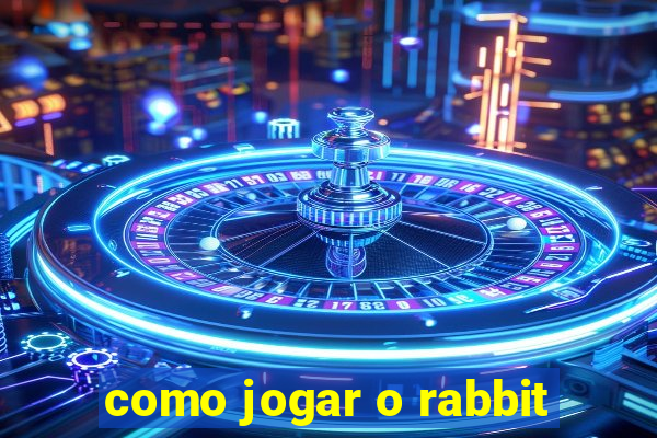 como jogar o rabbit