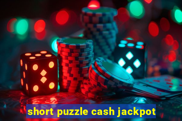 short puzzle cash jackpot