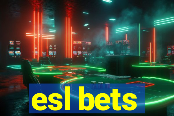 esl bets