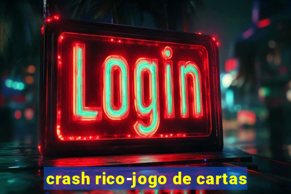 crash rico-jogo de cartas