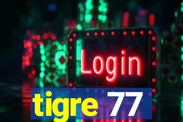 tigre 77