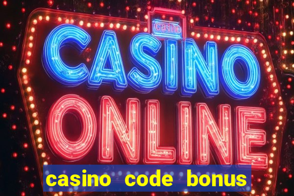 casino code bonus no deposit