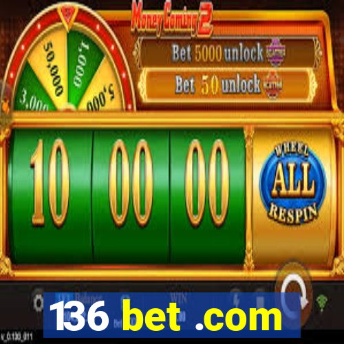 136 bet .com