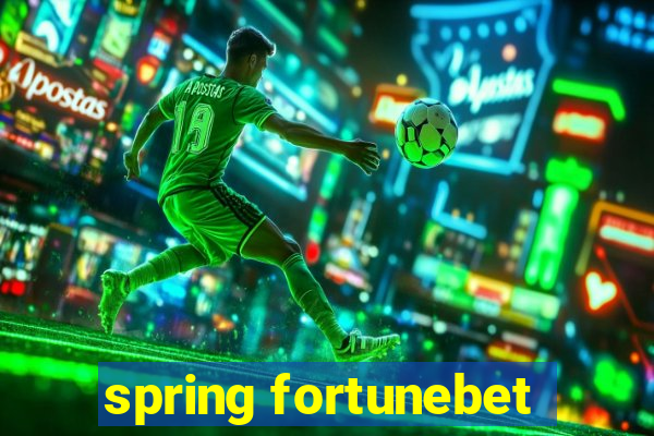 spring fortunebet