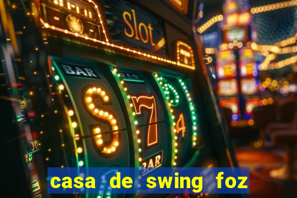 casa de swing foz do iguaçu