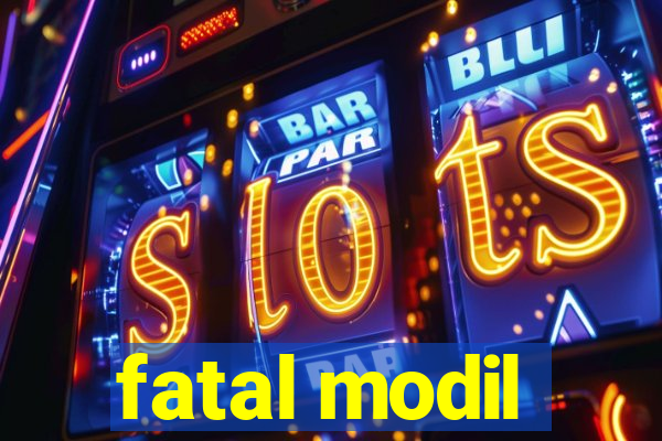 fatal modil