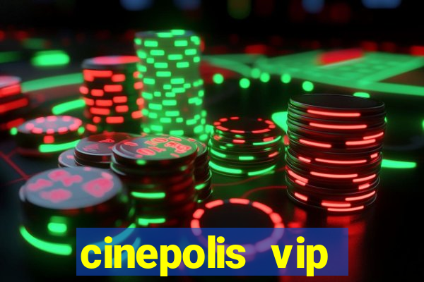 cinepolis vip parque shopping