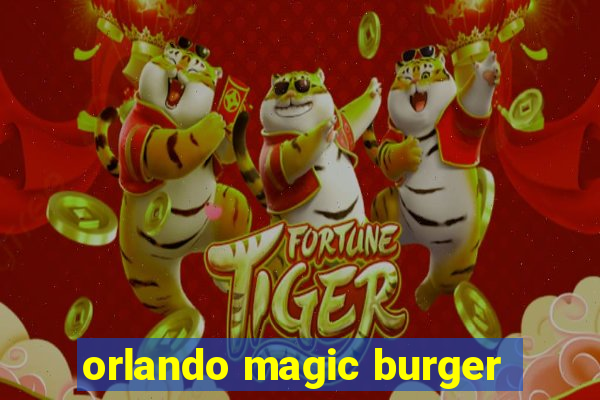 orlando magic burger