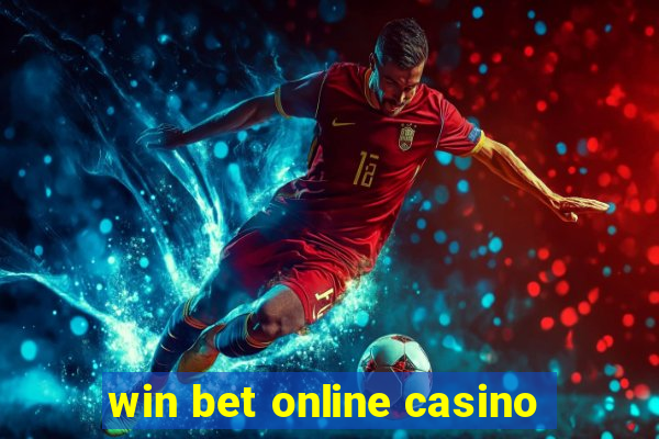 win bet online casino