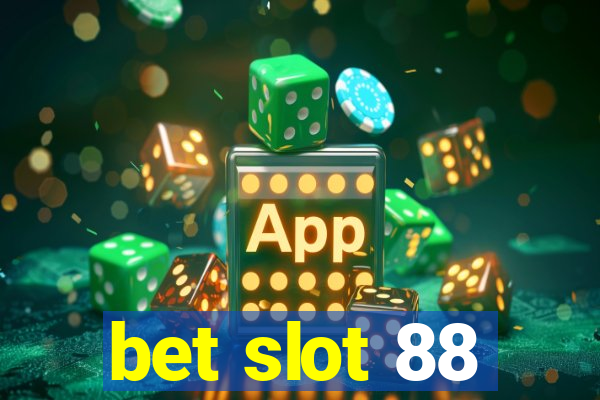 bet slot 88