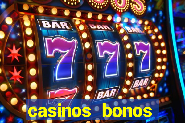 casinos bonos bienvenida gratis sin deposito