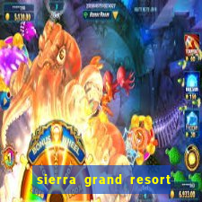 sierra grand resort and casino