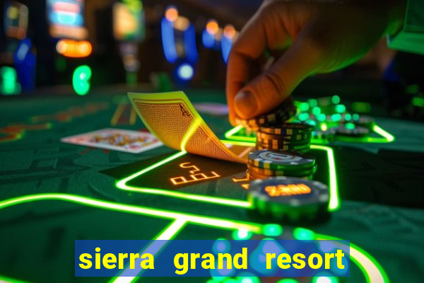 sierra grand resort and casino