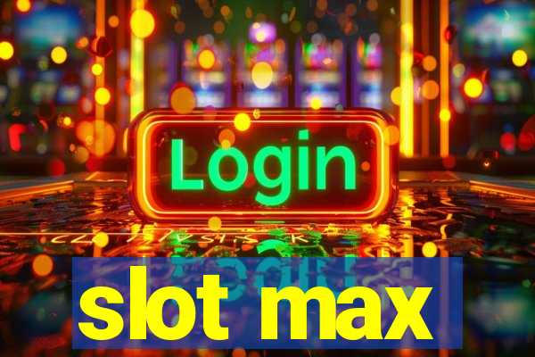 slot max