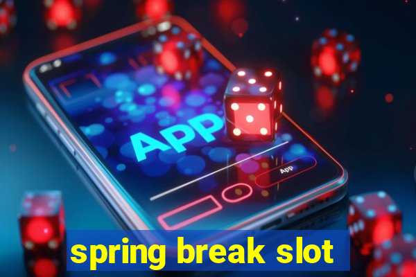 spring break slot