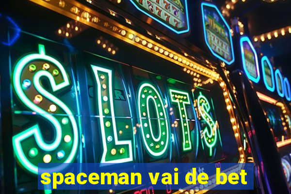 spaceman vai de bet