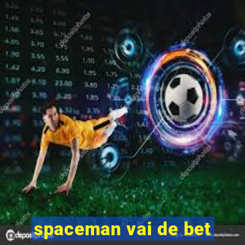 spaceman vai de bet