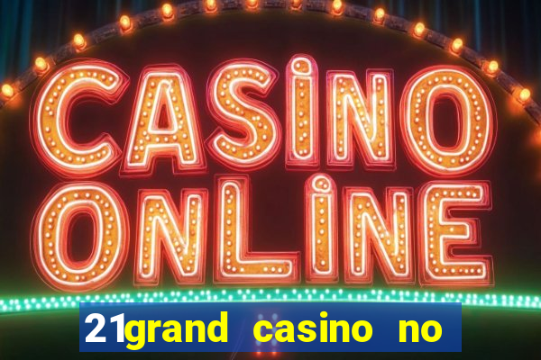 21grand casino no deposit bonus