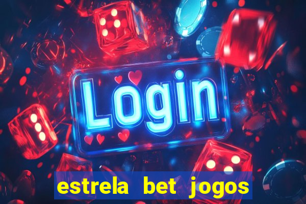 estrela bet jogos de aposta