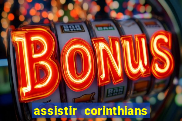 assistir corinthians futebol play hd