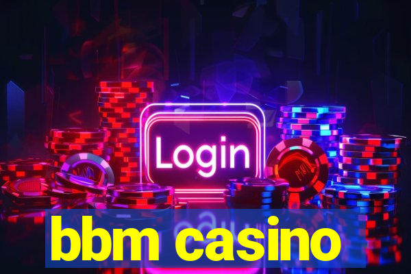 bbm casino