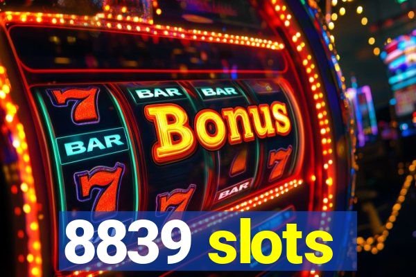 8839 slots