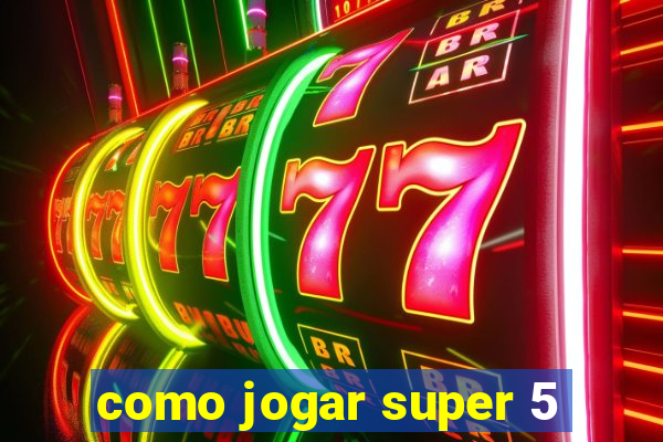 como jogar super 5