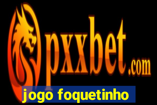 jogo foquetinho