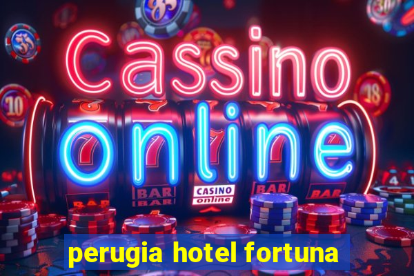 perugia hotel fortuna