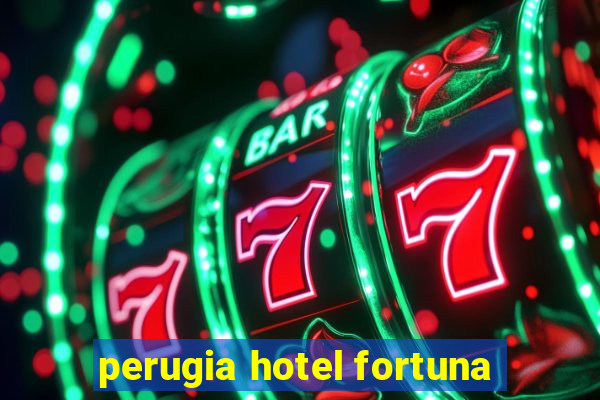 perugia hotel fortuna