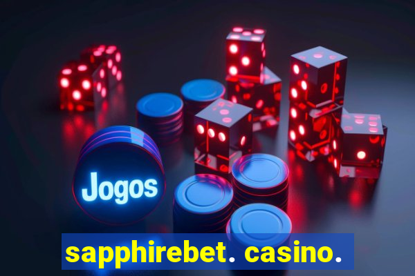 sapphirebet. casino.