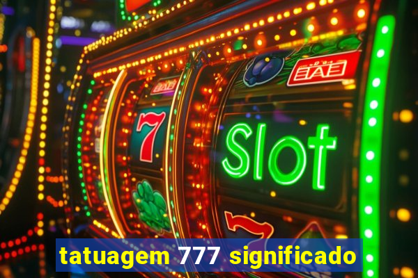 tatuagem 777 significado