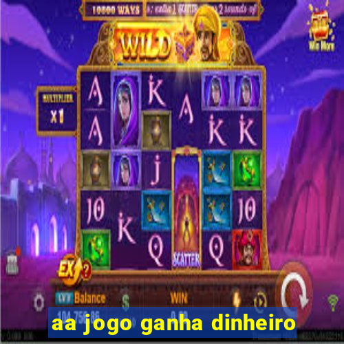 aa jogo ganha dinheiro