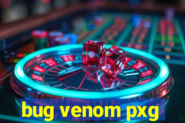 bug venom pxg