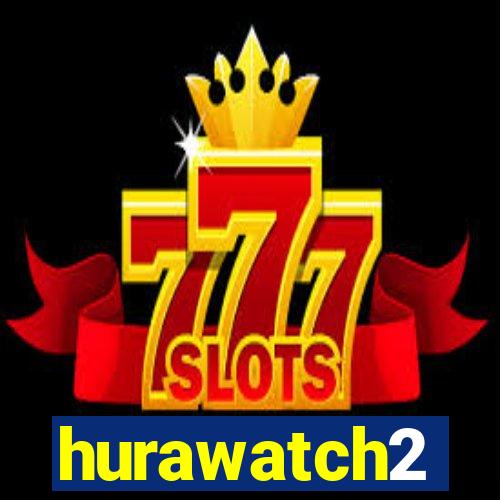 hurawatch2