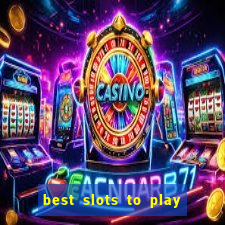 best slots to play at a casino