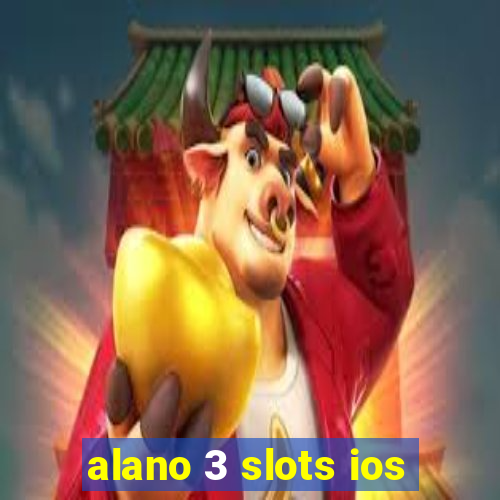 alano 3 slots ios