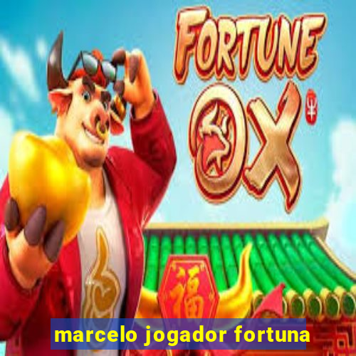 marcelo jogador fortuna