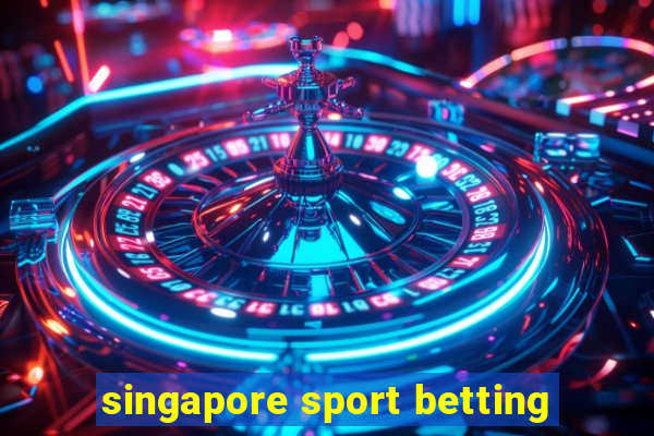 singapore sport betting