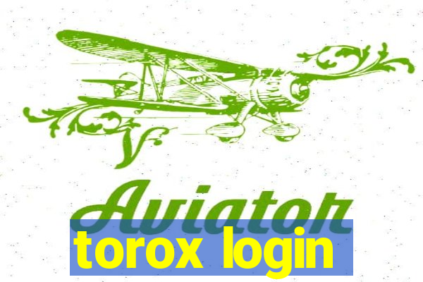 torox login