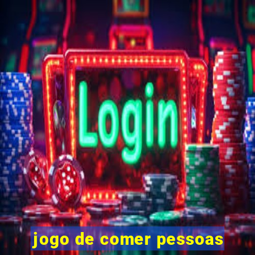 jogo de comer pessoas