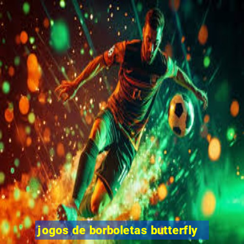 jogos de borboletas butterfly