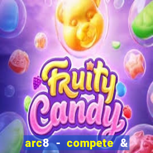 arc8 - compete & win rewards