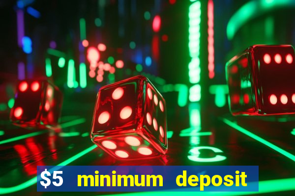 $5 minimum deposit online casino usa