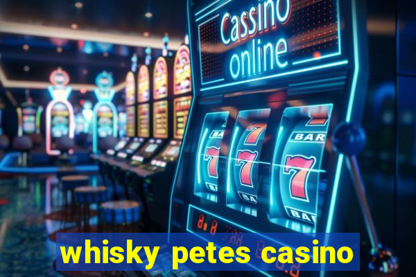 whisky petes casino