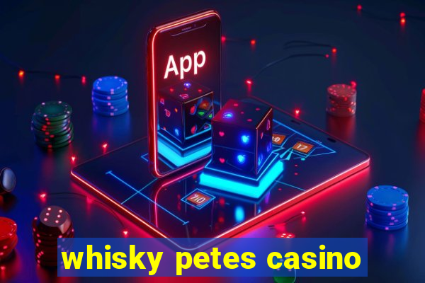 whisky petes casino