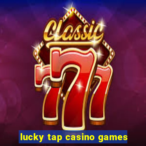 lucky tap casino games